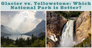 Which Is Better Yellowstone Or Glacier National Park?